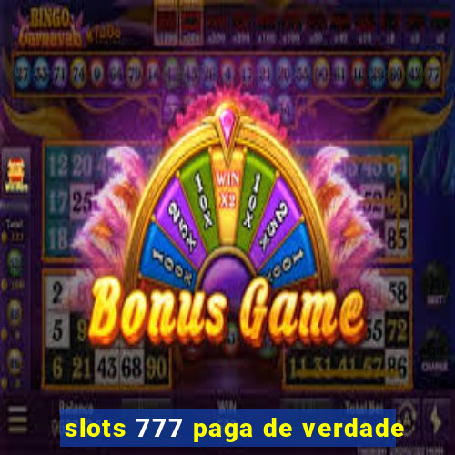 slots 777 paga de verdade